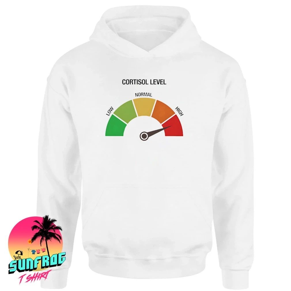 Cortisol Level High shirt
