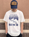 If you like my mountains you’ll love my Busch shirt