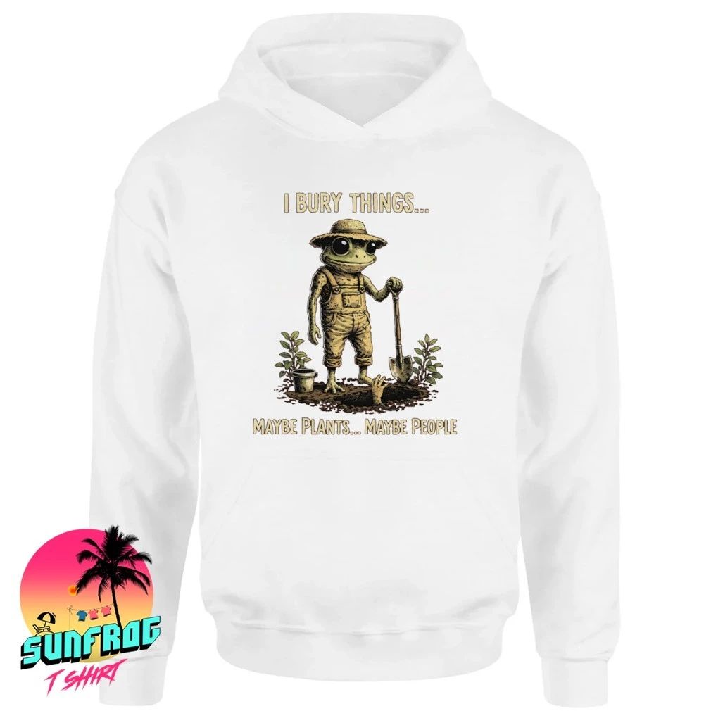 I bury things maybe plants maybe people frog shirt