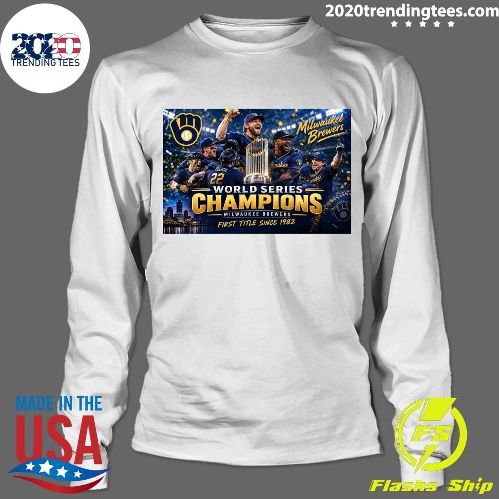 Milwaukee Brewers World Series Champions Milwaukee Brewers First Title Since 1982 Shirt