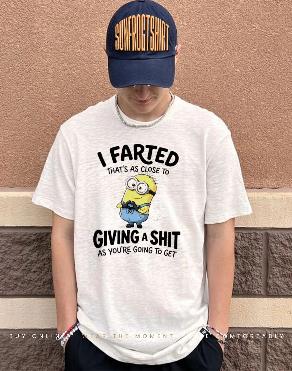 I farted that’s as close to giving a shit as you’re going to get Minion shirt