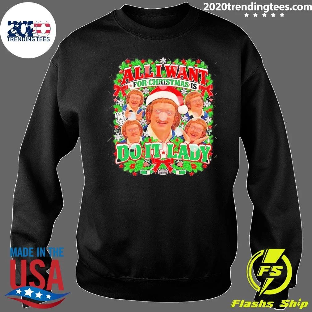 Do It Lady All I Want For Christmas Holiday Sweater Shirt