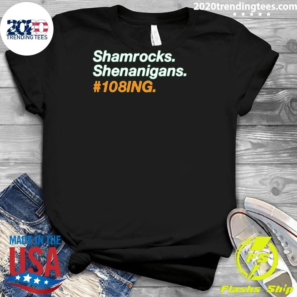 Shamrocks Shenanigans 108ing Shirt
