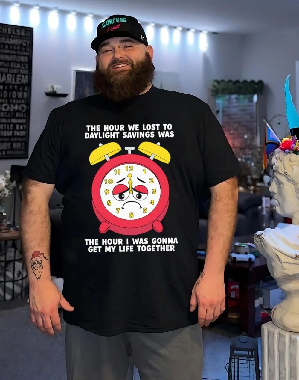 The hour we lost to daylight savings was the hour I was gonna get my life together shirt
