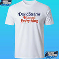 David Stearns Ruined Everything Shirt