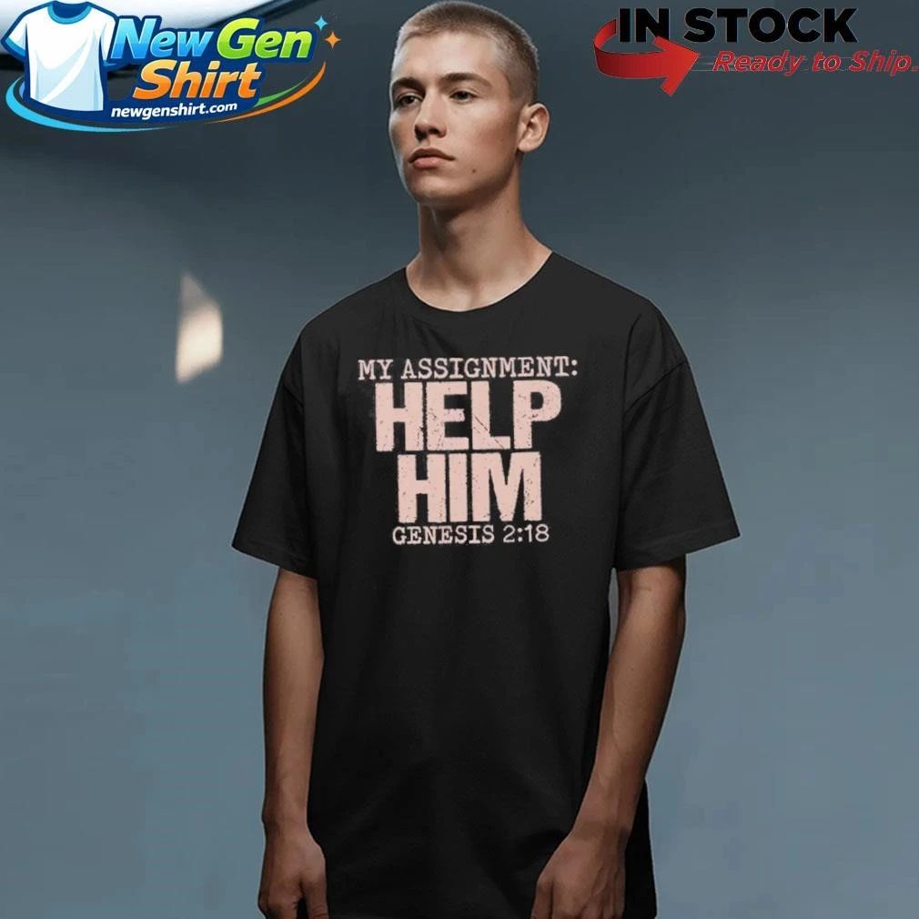 My Assignment Help Him Genesis 2 18 Christian Faith Shirt