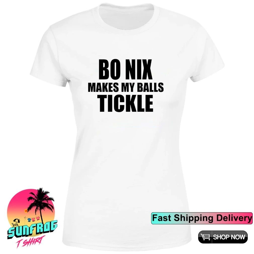 Bo nix makes my balls tickle shirt