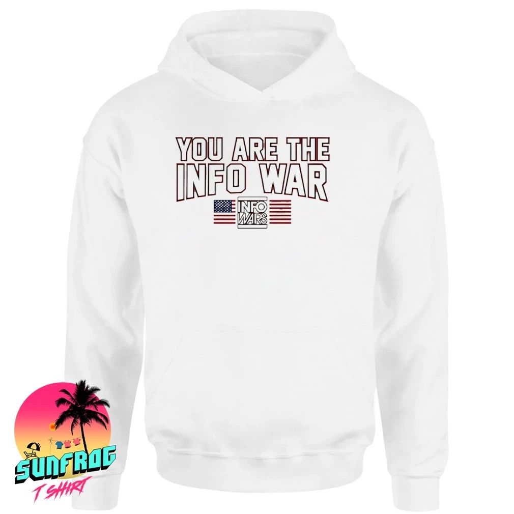 You Are The Info War shirt