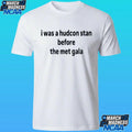 I Was A Hudcon Stan Before The Met Gala Shirt