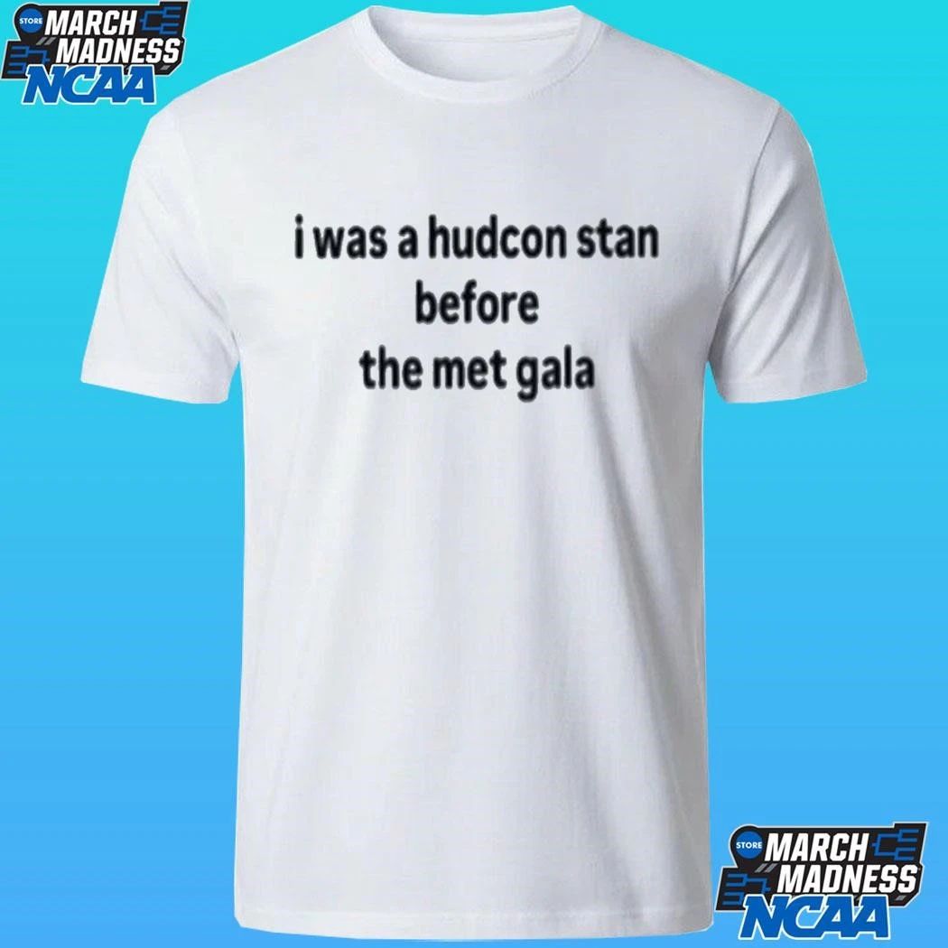 I Was A Hudcon Stan Before The Met Gala Shirt