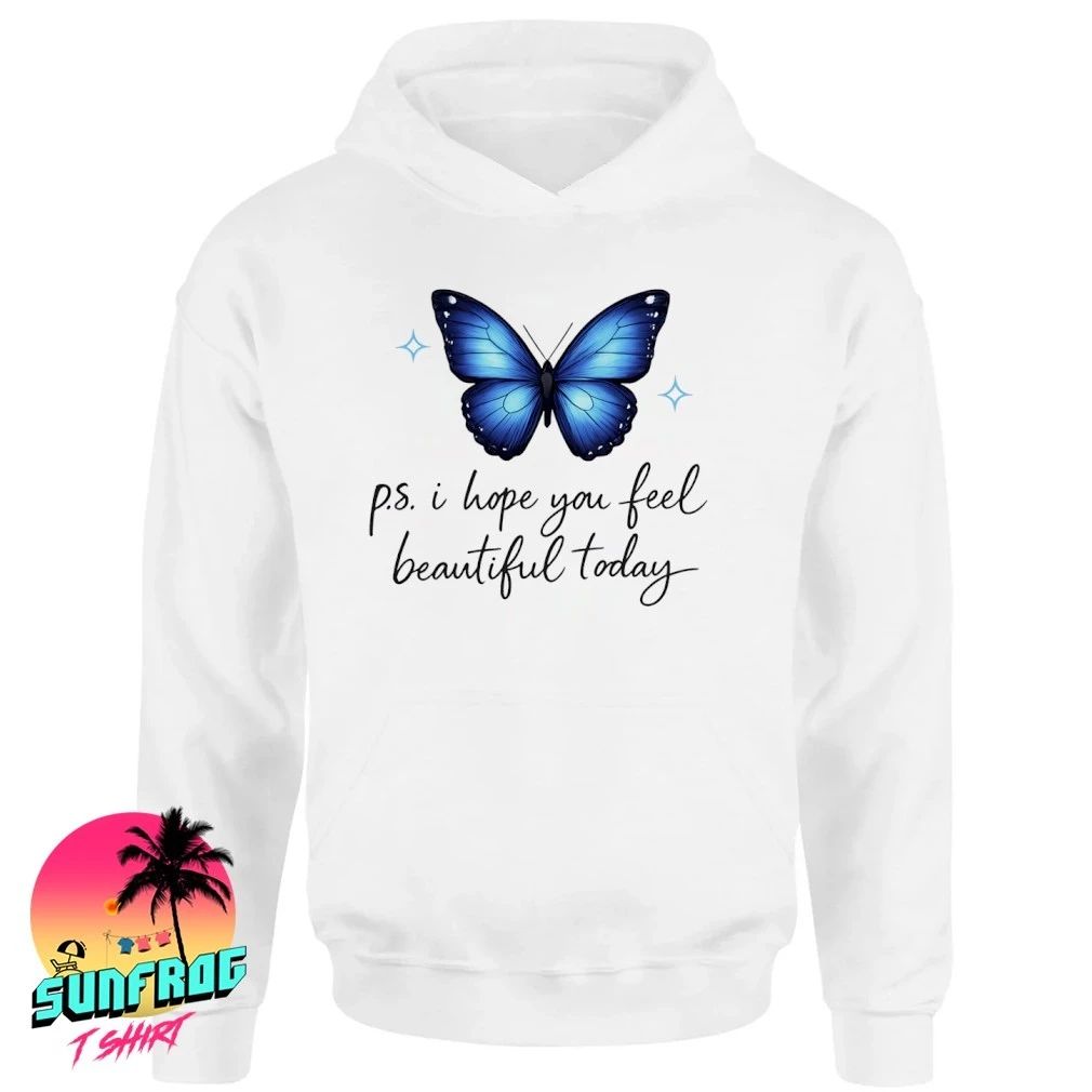 Butterfly P.S. I hope you feel beautiful today shirt