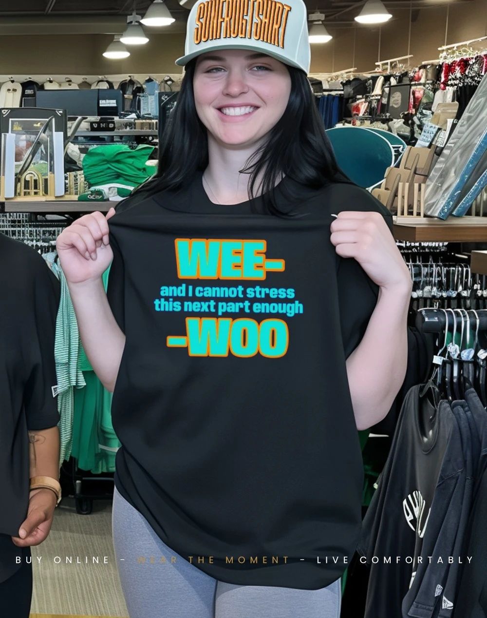 WEE and I cannot stress this next part enough WOO shirt