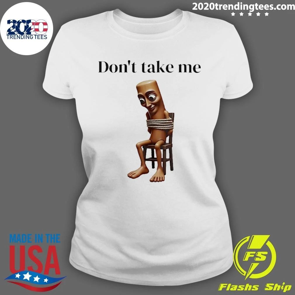 Tung Tied Don’t Take Me Shirt