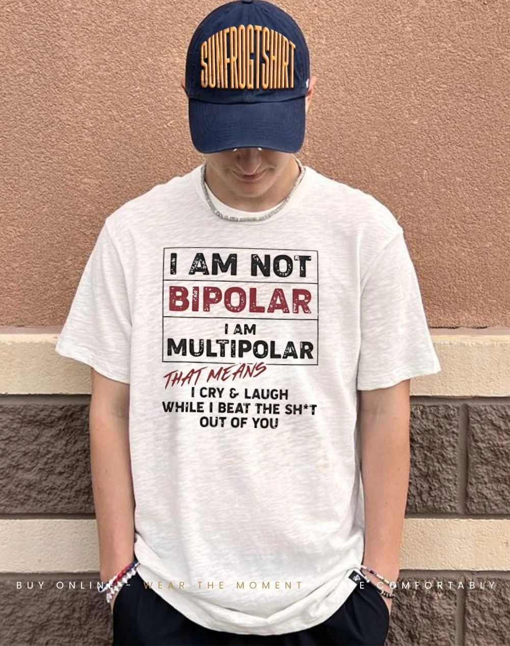 I am not bipolar I am multipolar that means I cry and laugh while I beat the shit out of you shirt