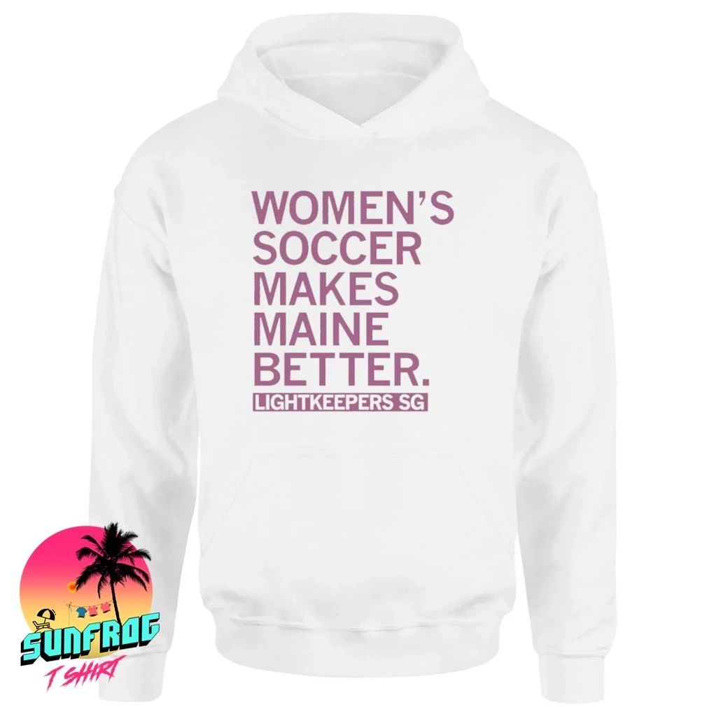 Lightkeepers SG Women’s Soccer Makes Maine Better shirt