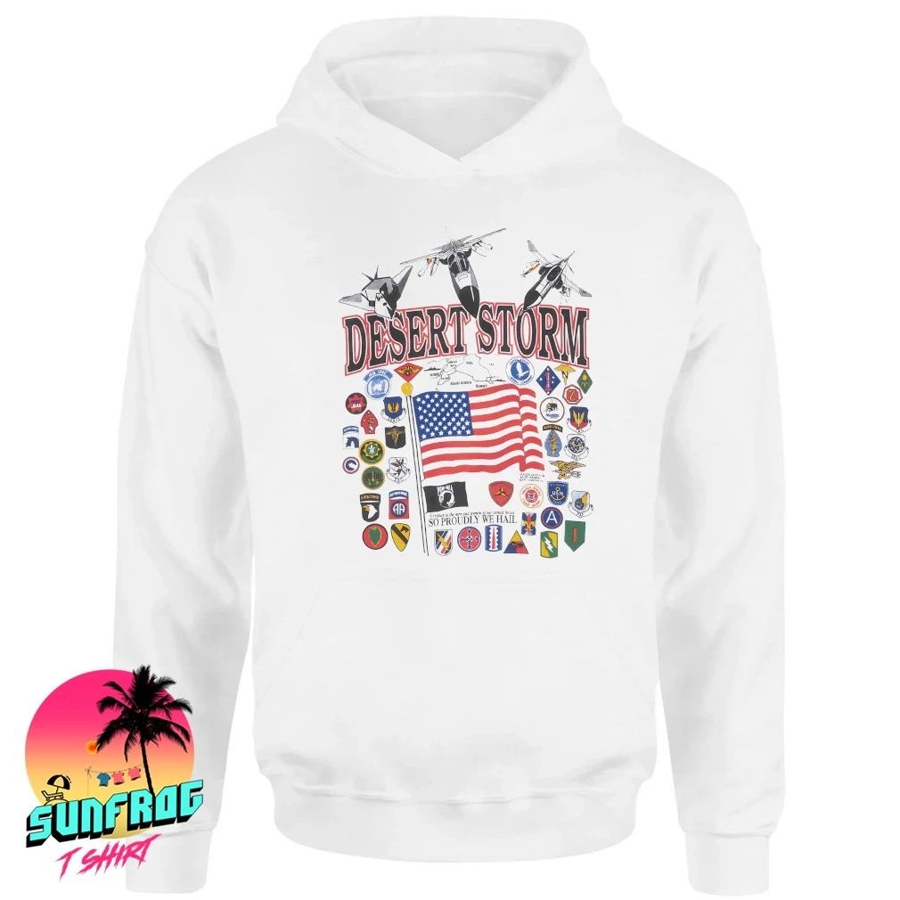 USA Operation Desert Storm so proudly we hail shirt