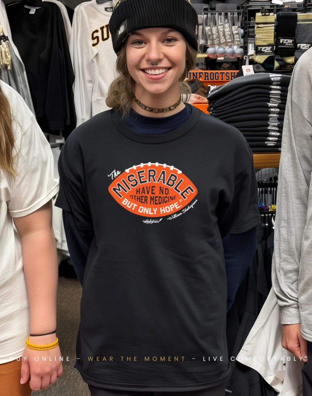 The Miserable Have No Medicine but Only Hope Cincinnati Shakespeare Company shirt