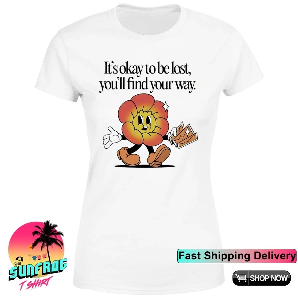 It’s okay to be lost you’ll find your way Sun walk cartoon shirt