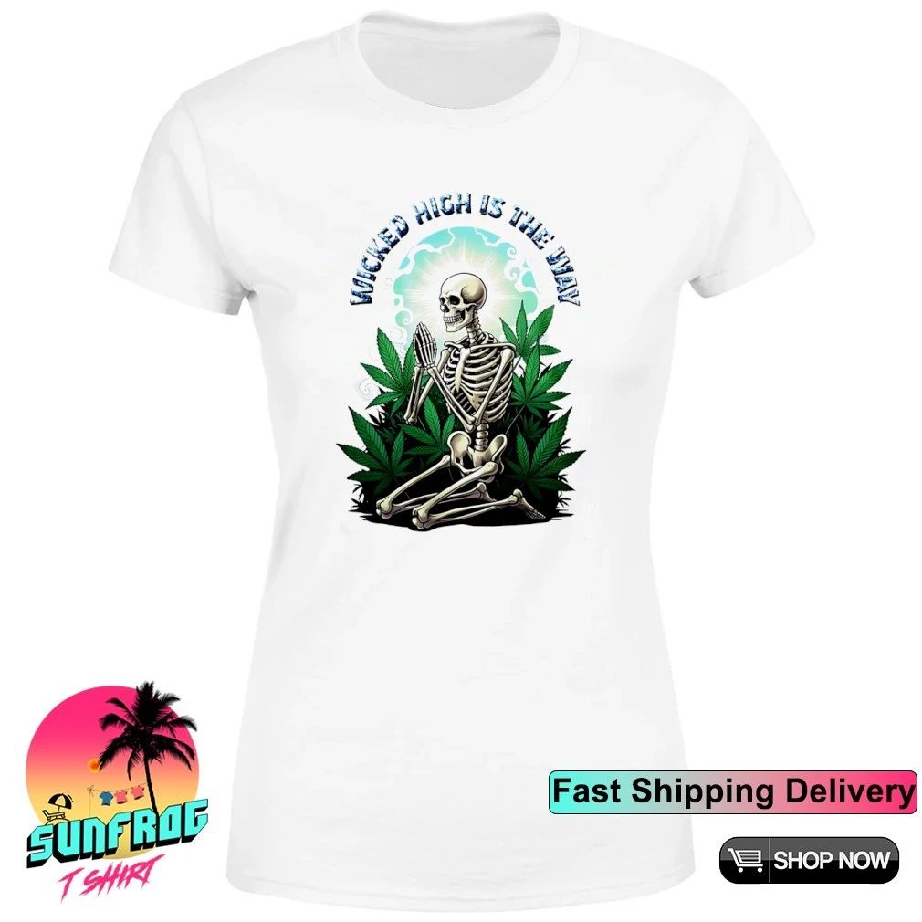 Wicked high is the way weed The Praying Skeleton shirt