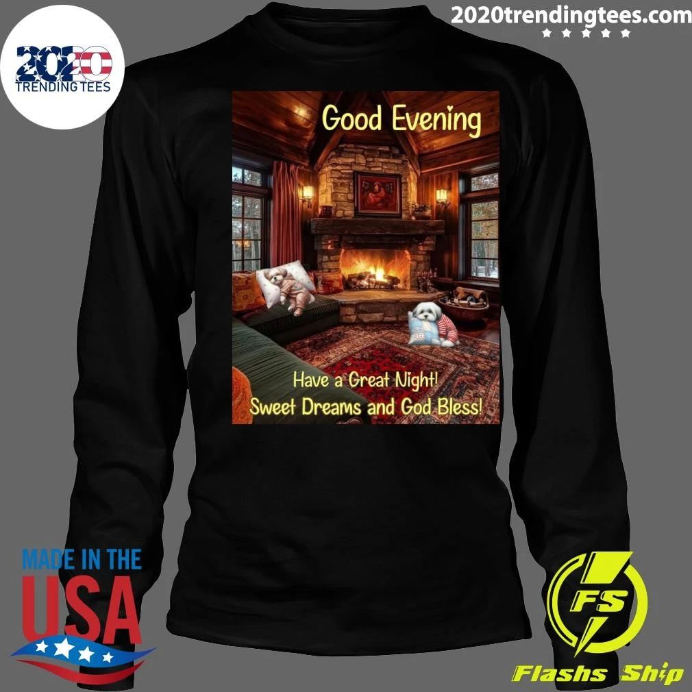 Good Evening Have a Great Night Sweet Dreams and God Bless Shirt