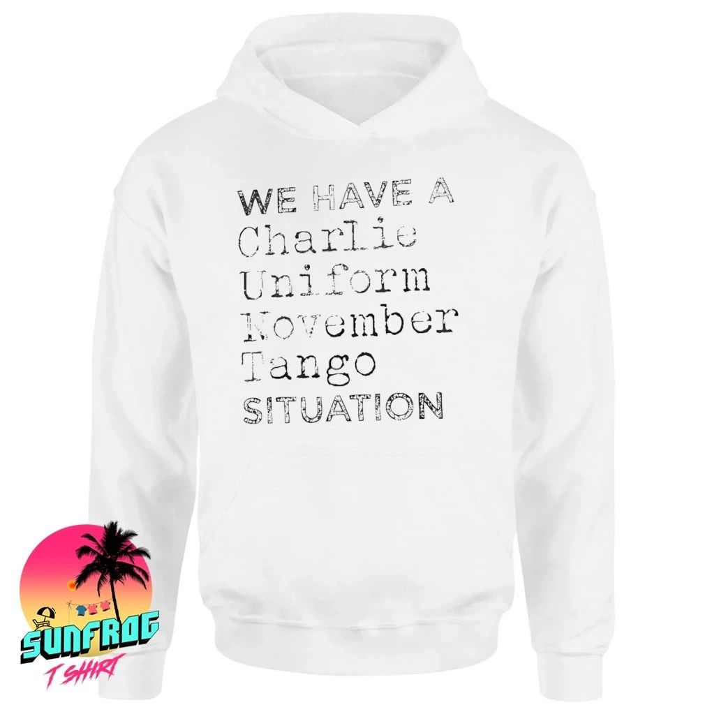 We have a Charlie uniform November tango situation shirt