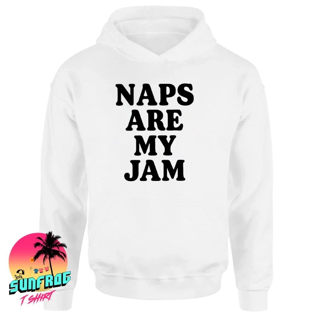 Naps are my jam shirt