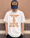 Skeleton meditate I hope karma slaps you in the face before I do shirt