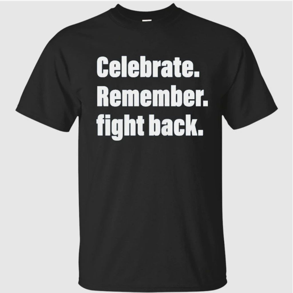 Celebrate Remember Fight Back Garment-Dyed Shirt