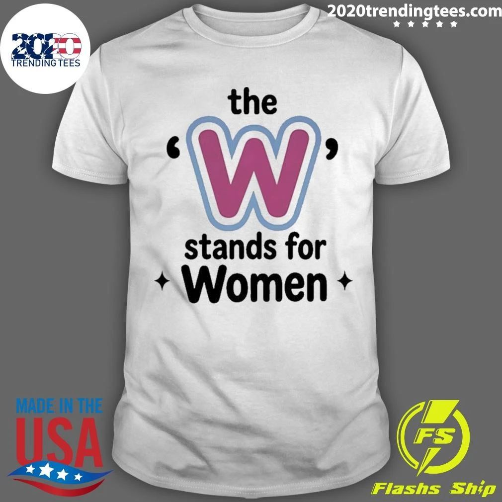 The W Stands For Women Shirt