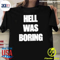 Hell Was Boring Shirt