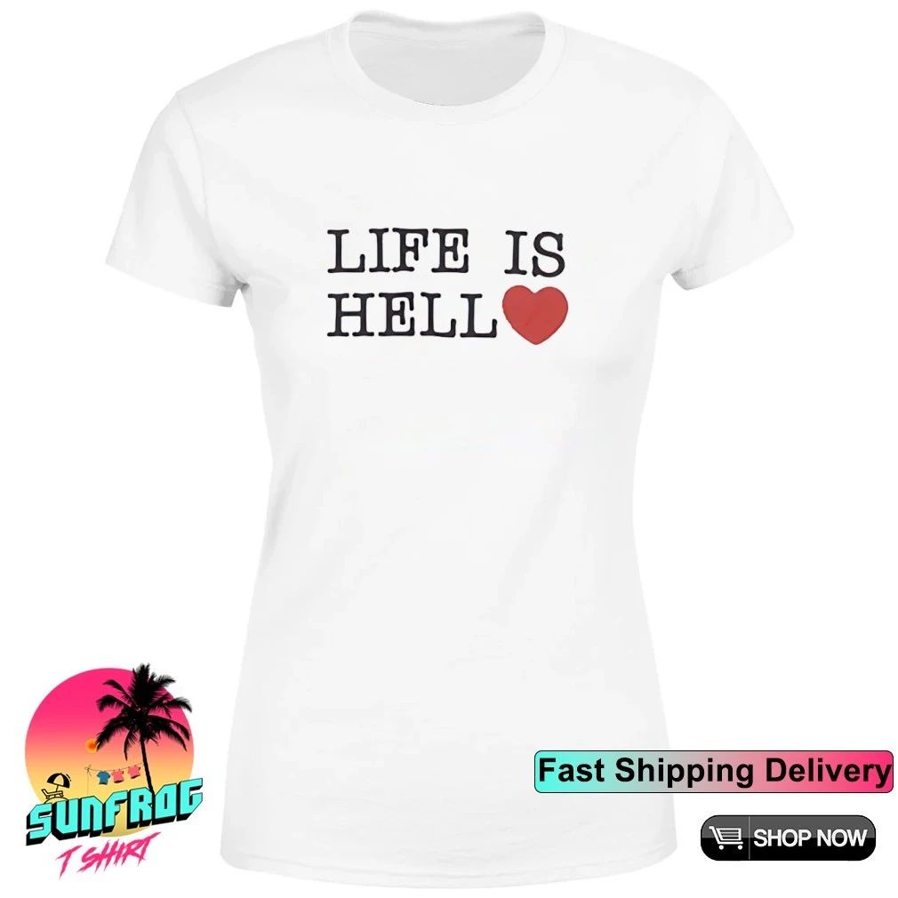 Life is hell heart shirt