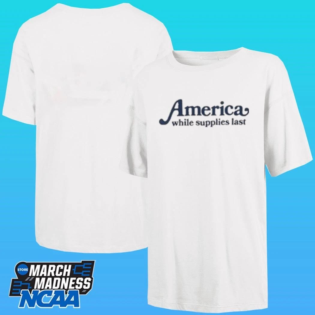 America While Supplies Last Shirt