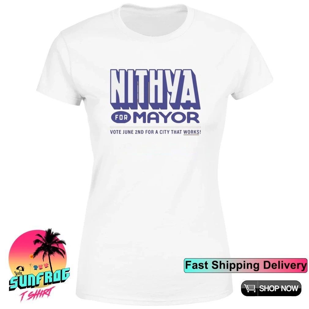 NIthya Raman For Mayor vote june 2nd for a city that works shirt