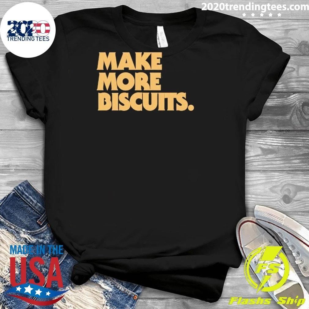 Make More Biscuits Shirt