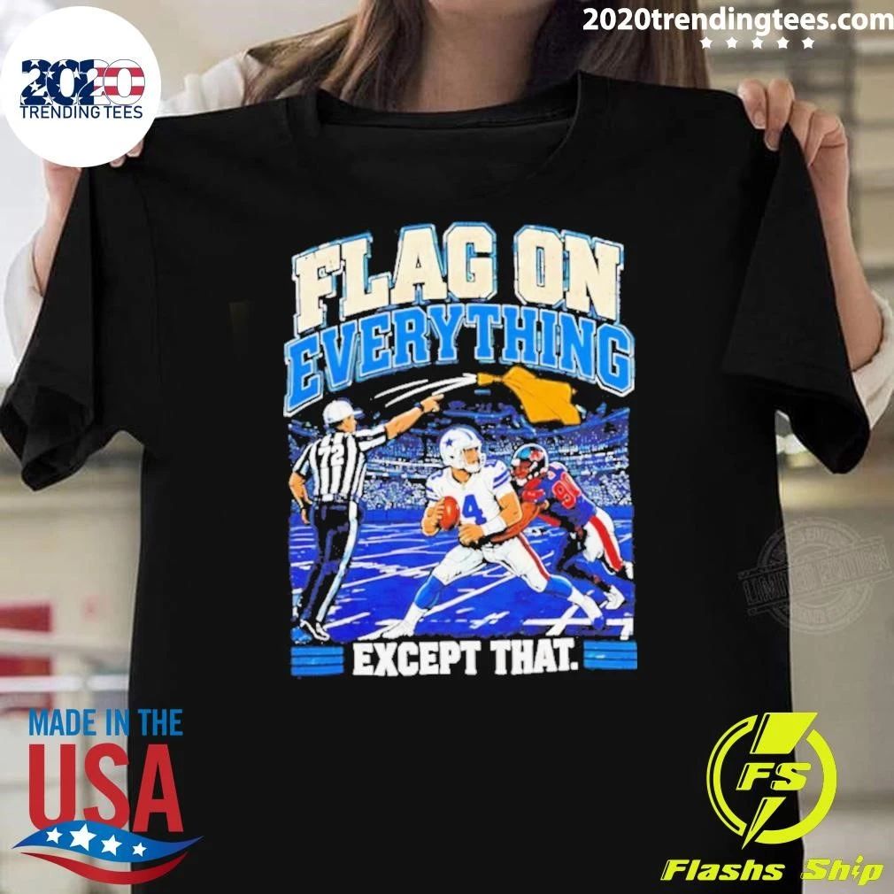 Dak Prescott Dallas Cowboys Flag On Everything Except That Football Shirt