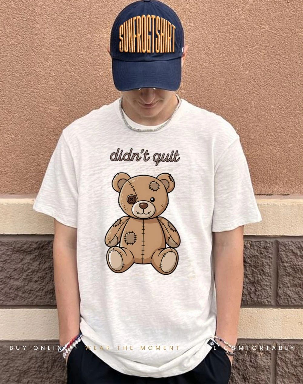 Teddy bear didn’t quit shirt