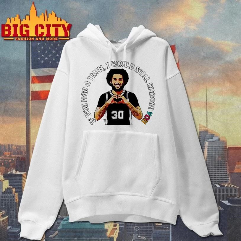 If you had a Twin I would still choose you Julian Champagnie San Antonio Spurs NBA shirt