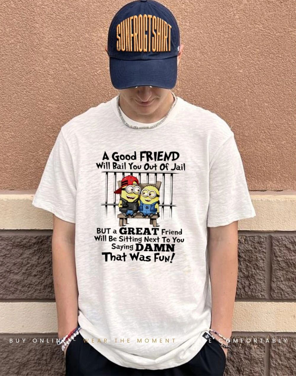 Minion a good friend will bail you out of jail but a great friend will be sitting next to you shirt