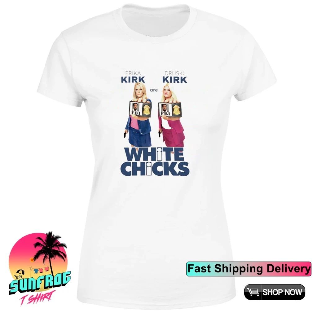 Erika Kirk Are Druski Kirk White Chicks Shirt
