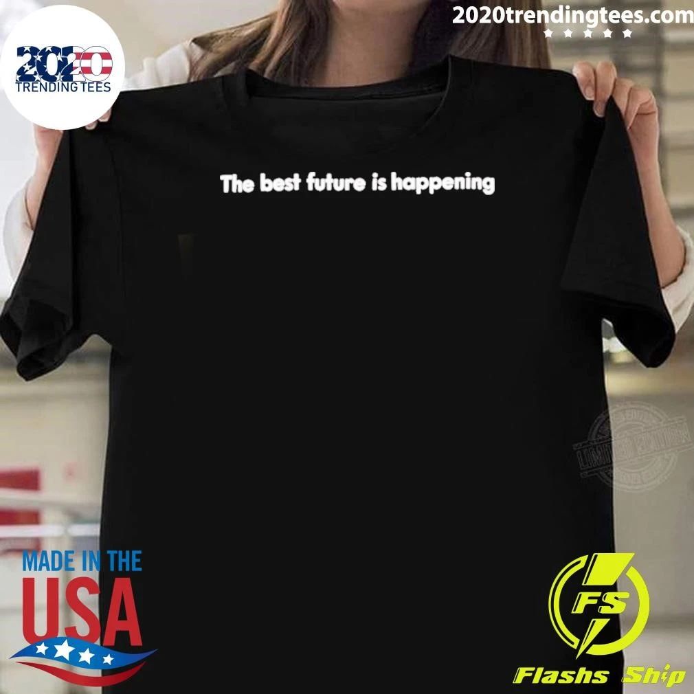 Ithe Best Future Is Happening Shirt