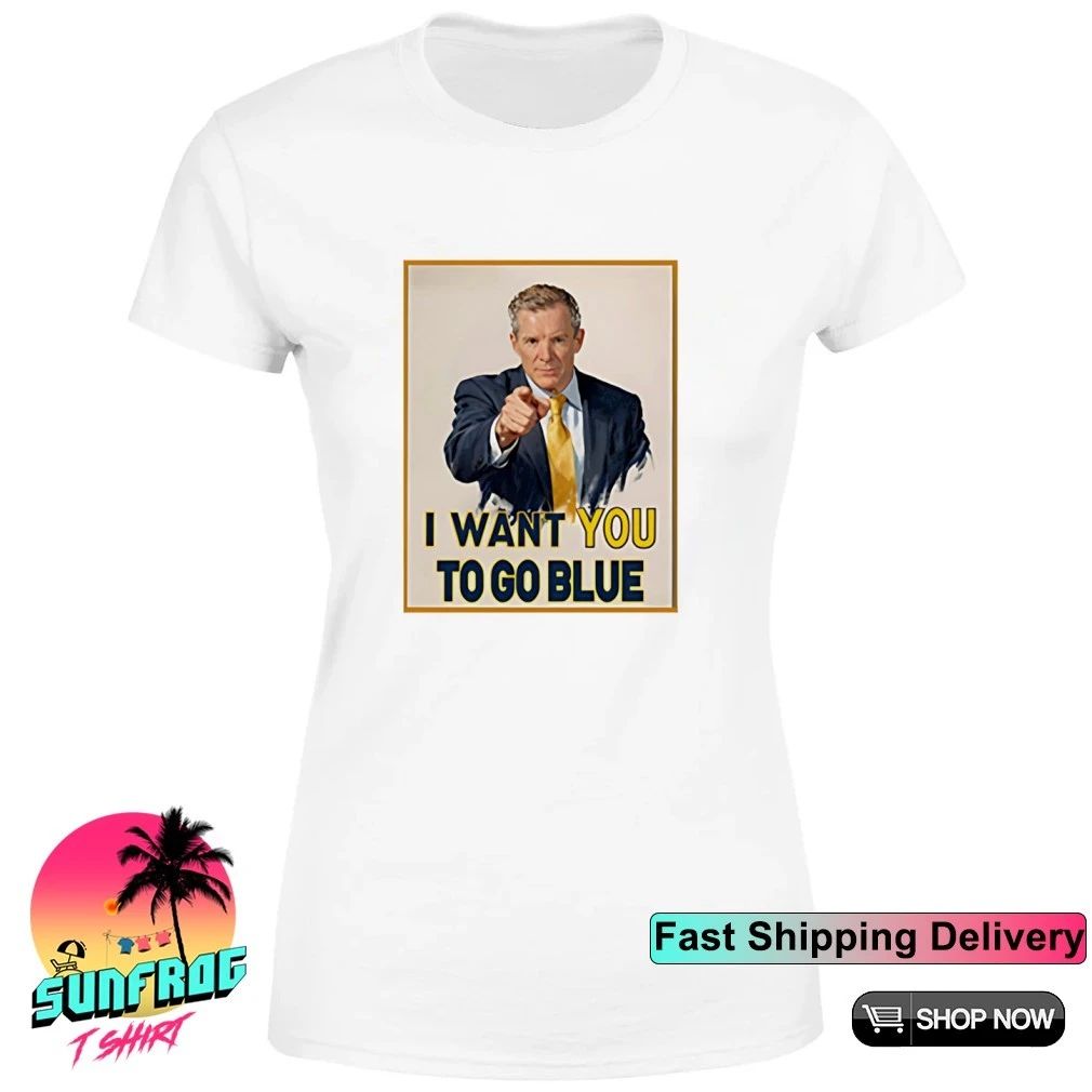 I Want You To Go Blue Michigan Coach shirt