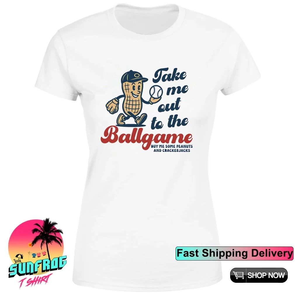 Take me out to the Ballgame buy me some peanuts and crackerjacks shirt