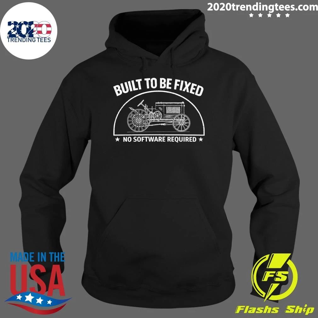 Built To Be Fixed No Software Required Shirt