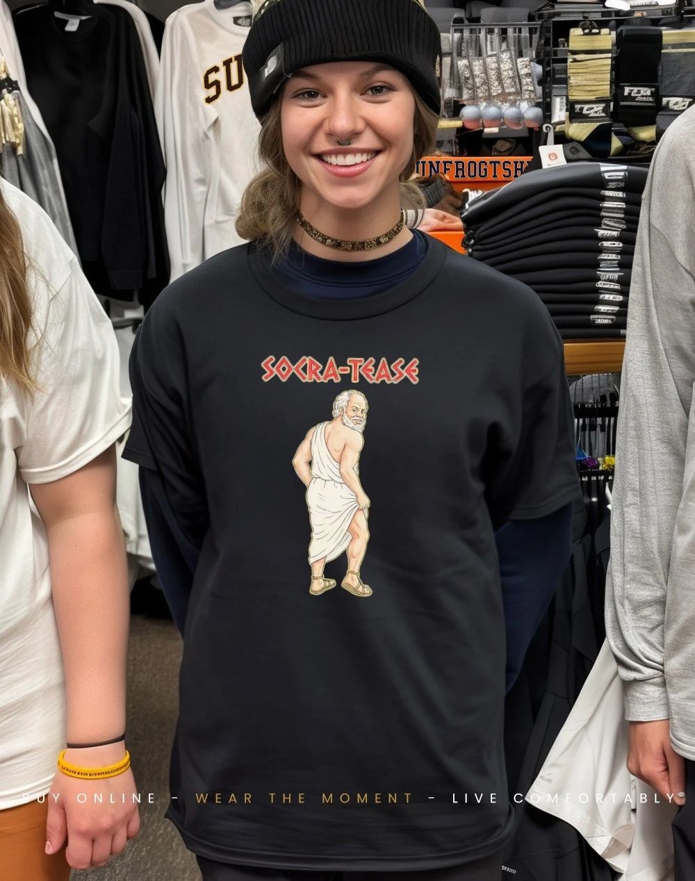 Socra-tease socrates being a tease shirt
