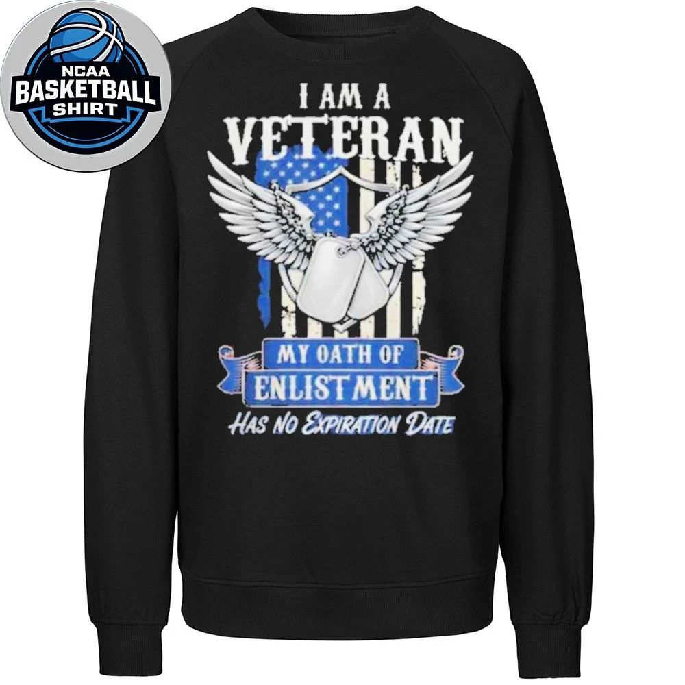 I Am A Veteran My Oath Of Enlistment Has No Expiration Date Father Day #8217 S Gift Shirt
