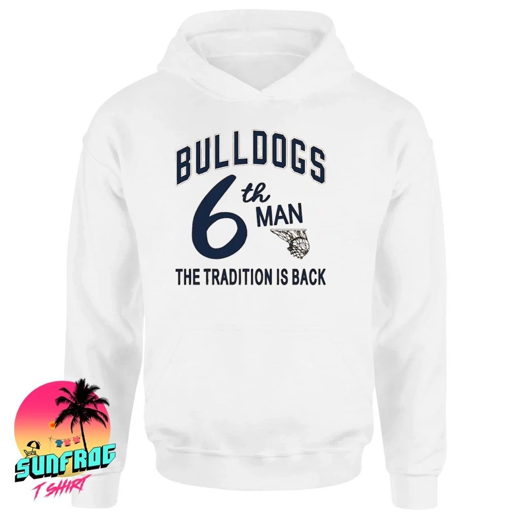 Bulldogs Basketball 6th Man The Tradition is back shirt