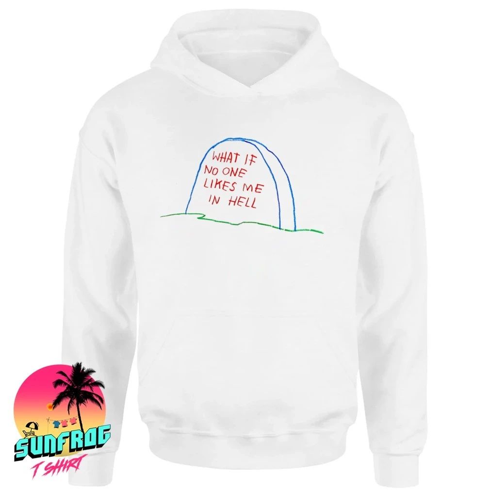 What if no one likes me in hell paint shirt