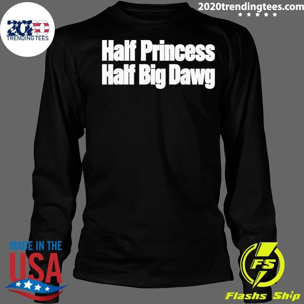 Half Princess Half Big Dawg 2026 Tee Shirt