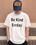 Be Kind Errday Shirt