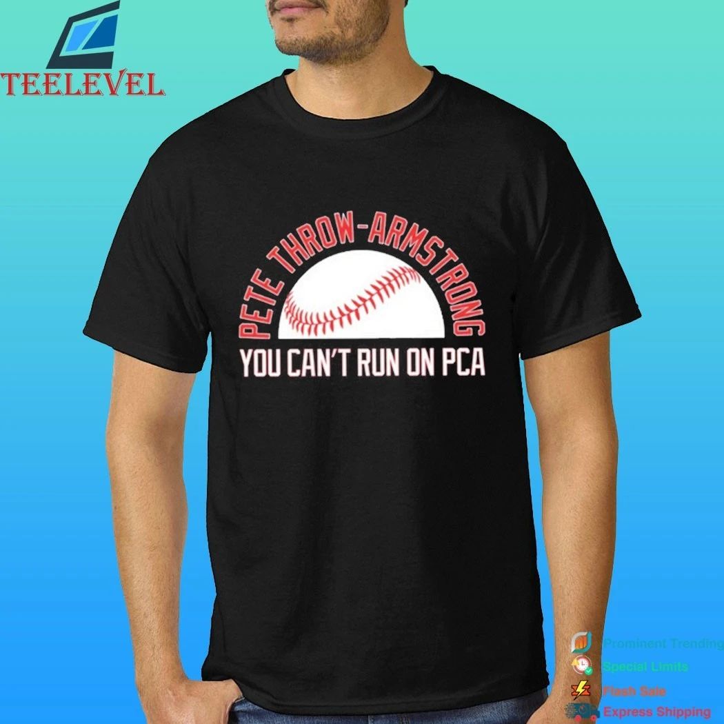 Pete Throw-armstrong You Can’t Run On Pca Shirt
